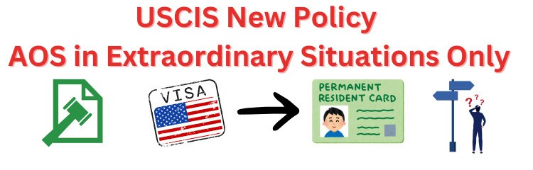 USCIS Policy Change: Adjustment of Status(AOS) to GC only in Extraordinary Circumstances. Who it impacts? Analysis
