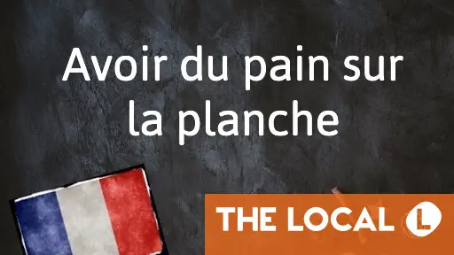 Avoir du pain sur la planche