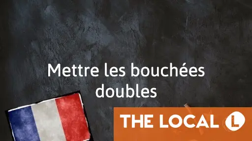 French Expression of the Day: Mettre les bouchées doubles